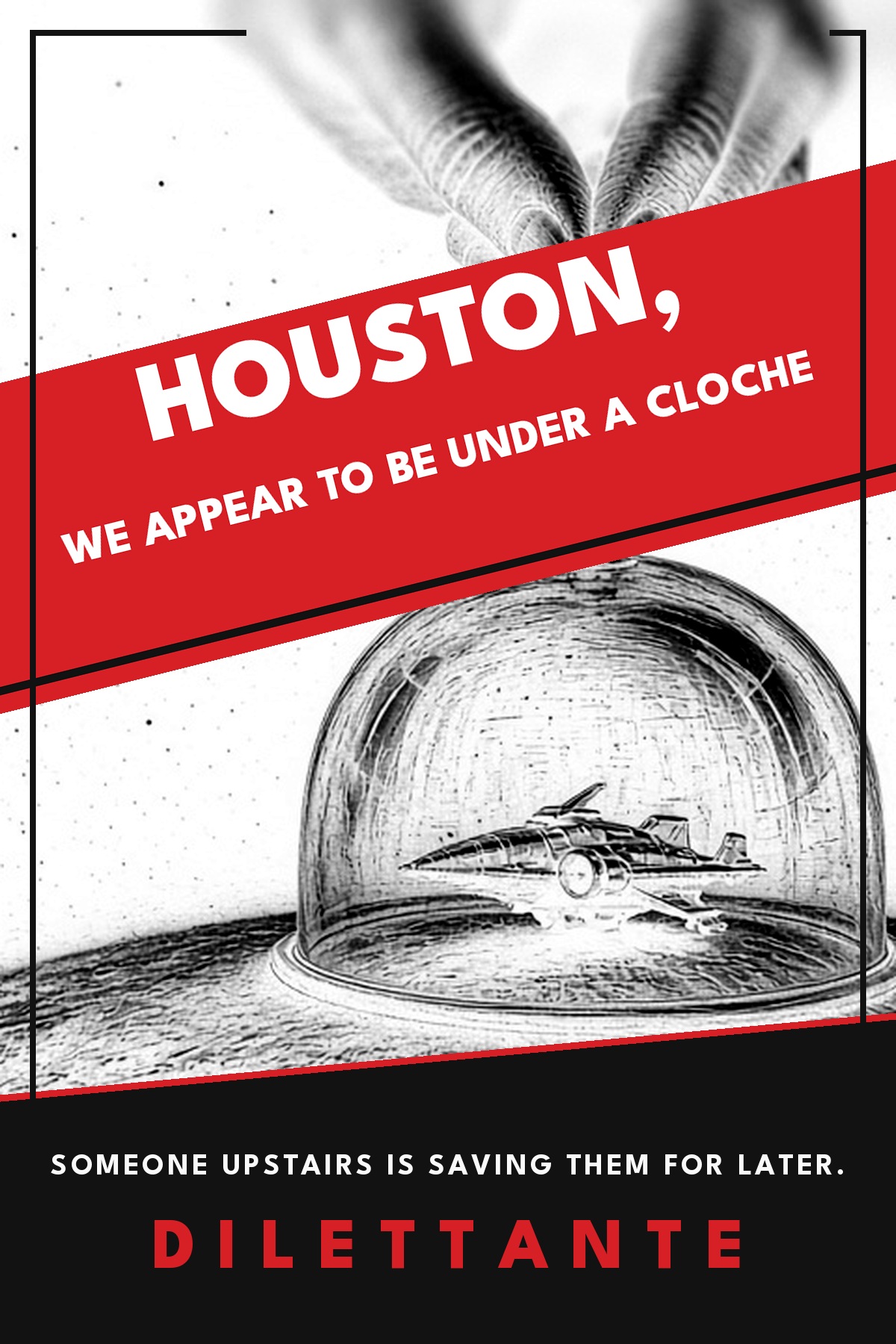 Cover for Houston, We Appear to Be Under a Cloche