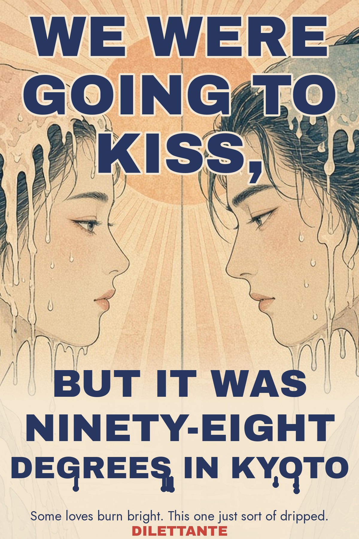 Cover for We Were Going to Kiss, But It Was Ninety-Eight Degrees in Kyoto